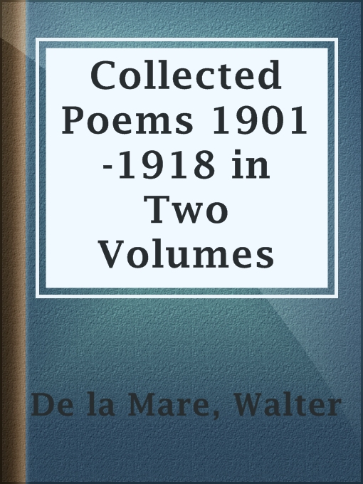 Title details for Collected Poems 1901-1918 in Two Volumes by Walter de la Mare - Available